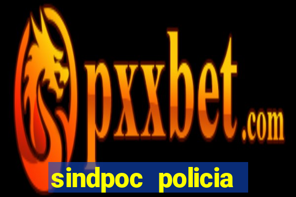 sindpoc policia civil bahia